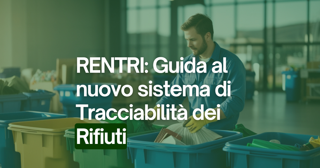RENTRI: Nuovo obbligo normativo per la gestione dei rifiuti