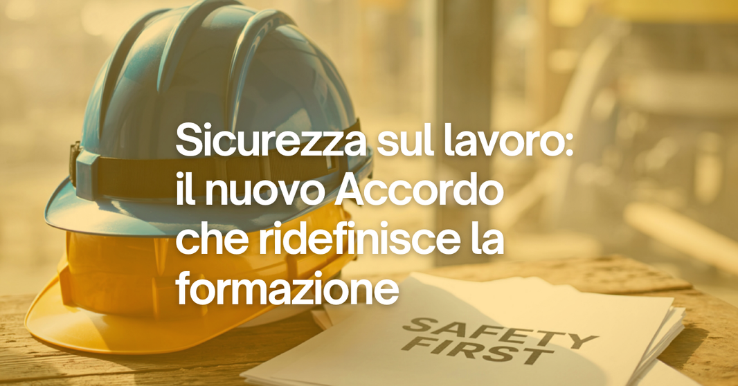 Approvato il Nuovo Accordo Stato-Regioni sulla Formazione in Salute e Sicurezza sul Lavoro