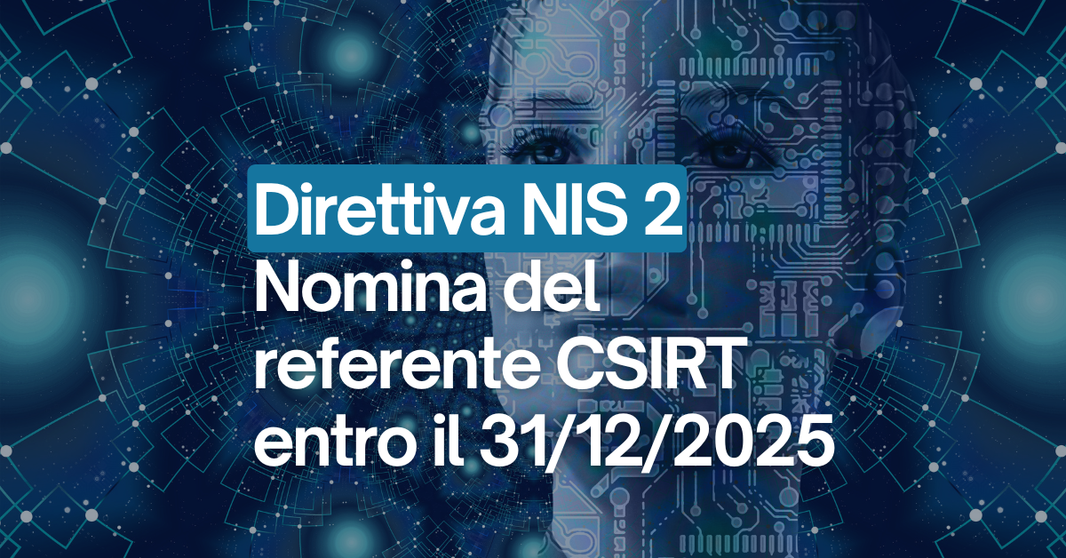 NIS 2: obbligo di nomina del referente CSIRT entro il 31/12/2025