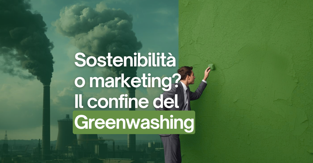 Direttiva “Empowering Greenwashing” e D.Lgs. 30/2026: dal “raccontare” la sostenibilità al doverla dimostrare
