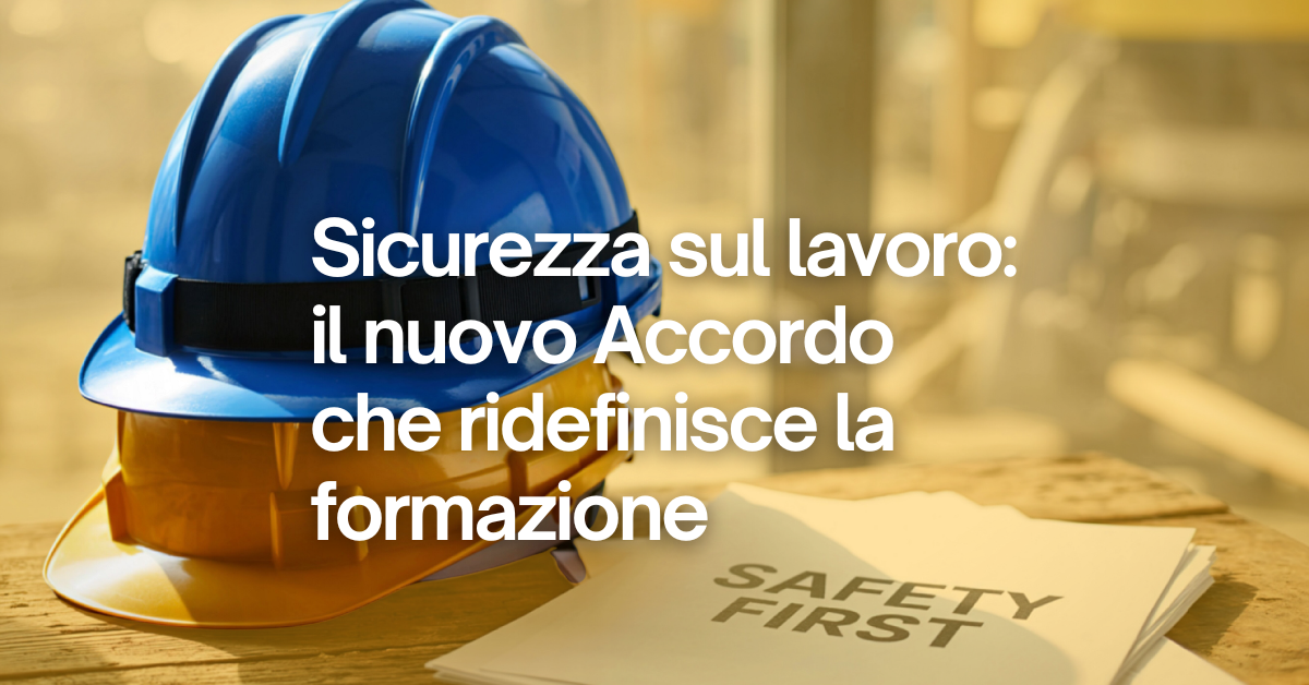 Approvato il Nuovo Accordo Stato-Regioni sulla Formazione in Salute e Sicurezza sul Lavoro