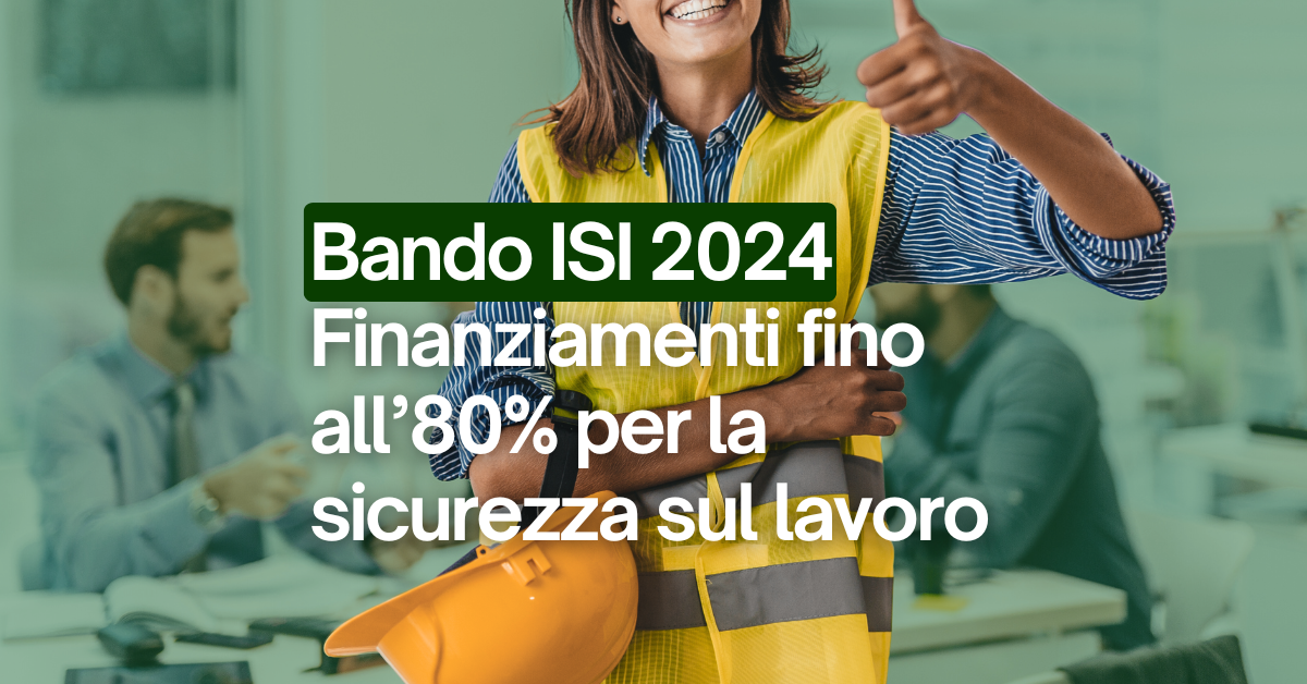 Bando ISI 2024: Fino all’80% di Finanziamento a Fondo Perduto per la Sicurezza sul Lavoro