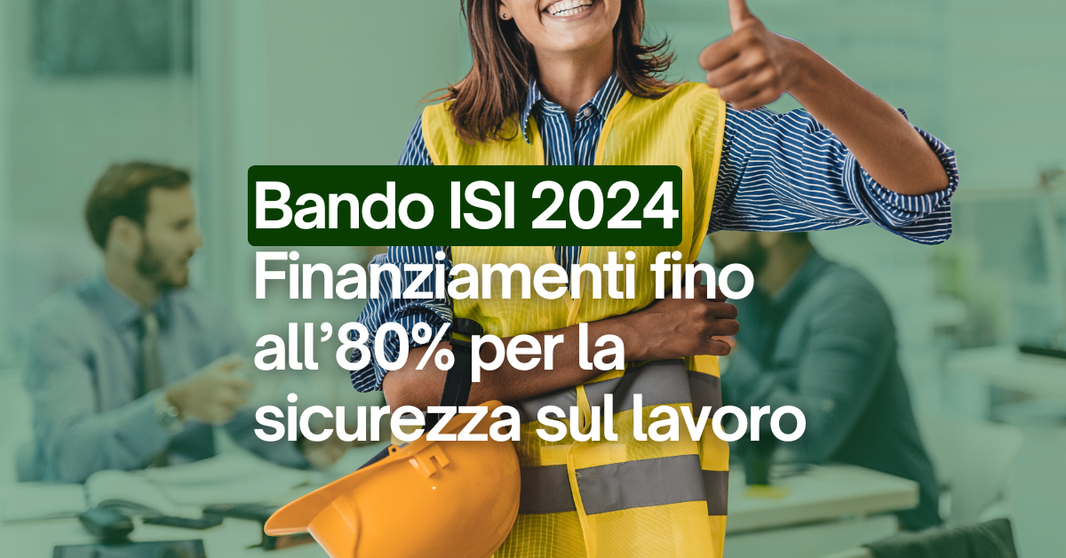 Bando ISI 2024: Fino all’80% di Finanziamento a Fondo Perduto per la Sicurezza sul Lavoro