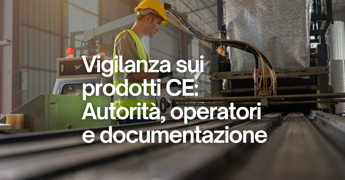 Vigilanza del mercato e controlli sui prodotti: aggiornamento 2026 del Regolamento (UE) 2019/1020