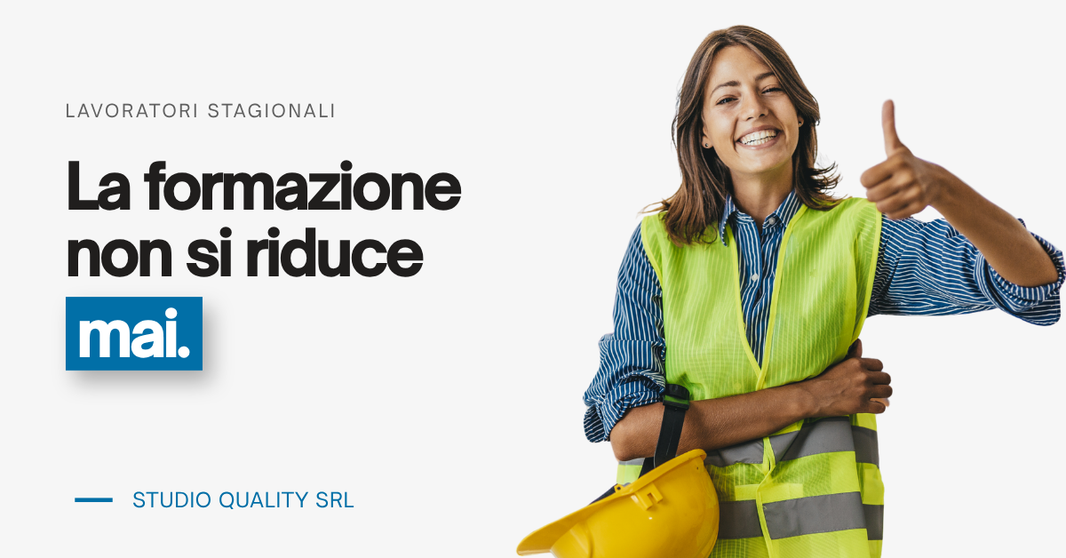 Lavoratori stagionali: perché la formazione non si riduce mai, indipendentemente dalla durata del contratto